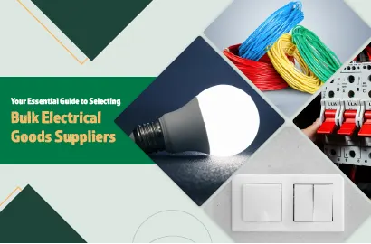 The ultimate checklist for choosing manufacturers and suppliers of bulk electrical goods