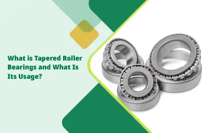 What is Tapered Roller Bearings and What Is Its Usage?